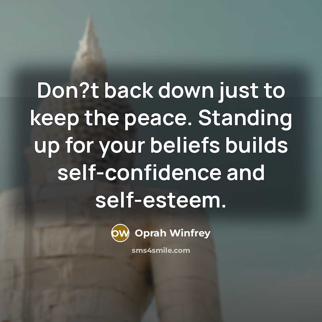 “Don?t back down just to keep the peace. Standing up…” quote by Oprah Winfrey