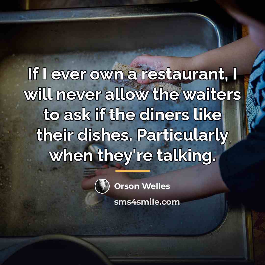 “If I ever own a restaurant, I will never allow…” quote by Orson Welles