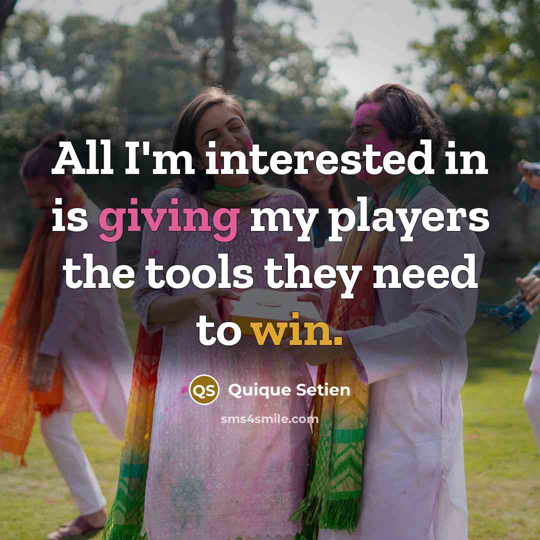 “All I'm interested in is giving my players the tools…” quote by Quique Setien