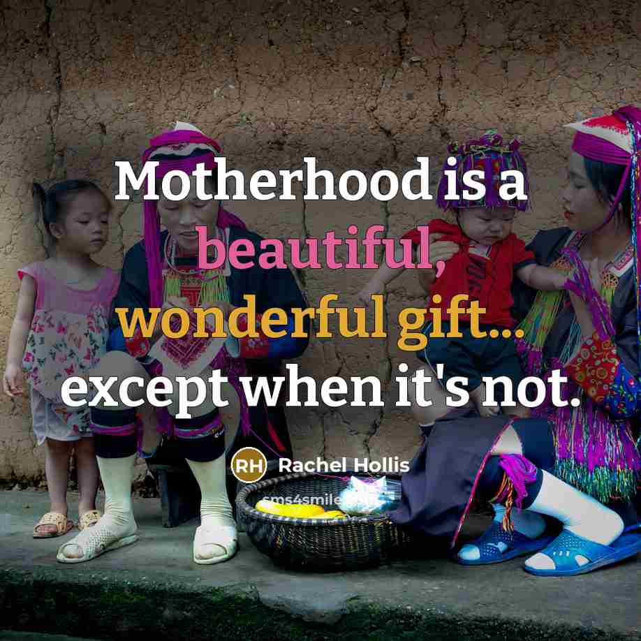 “Motherhood is a beautiful, wonderful gift... except when it's not.…” quote by Rachel Hollis