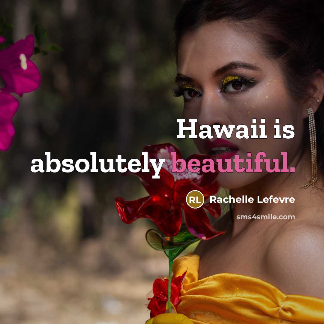 “Hawaii is absolutely beautiful.” quote by Rachelle Lefevre