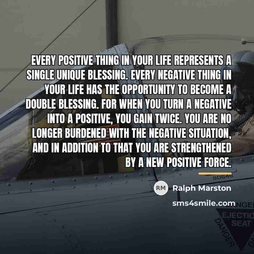 “Every positive thing in your life represents a single unique…” quote by Ralph Marston