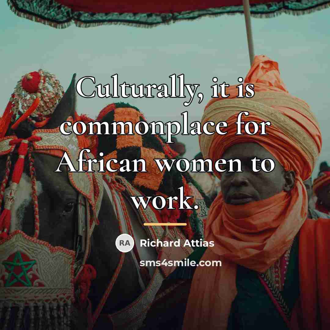 “Culturally, it is commonplace for African women to work.…” quote by Richard Attias