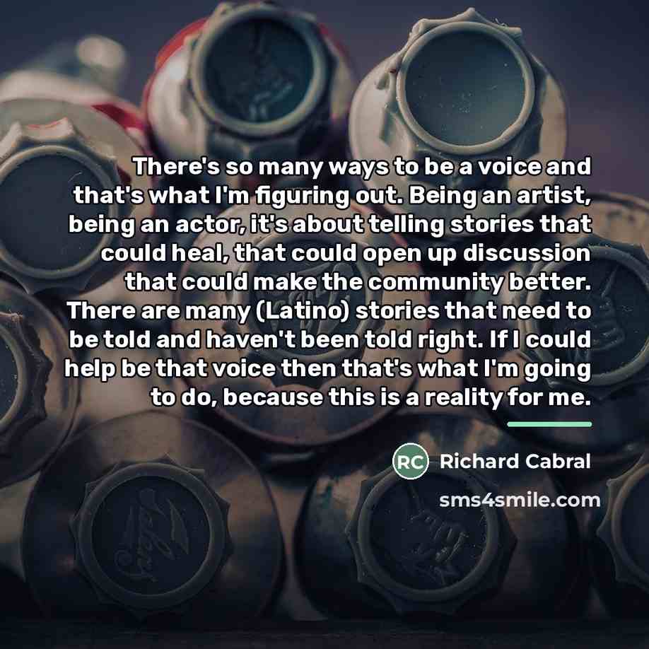 “There's so many ways to be a voice and that's…” quote by Richard Cabral