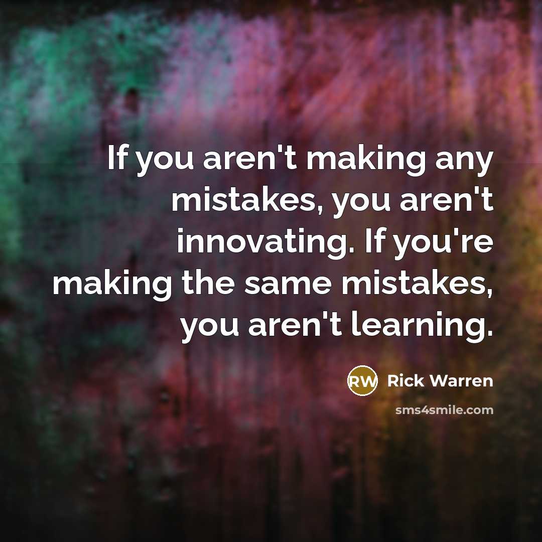 “If you aren't making any mistakes, you aren't innovating. If…” quote by Rick Warren