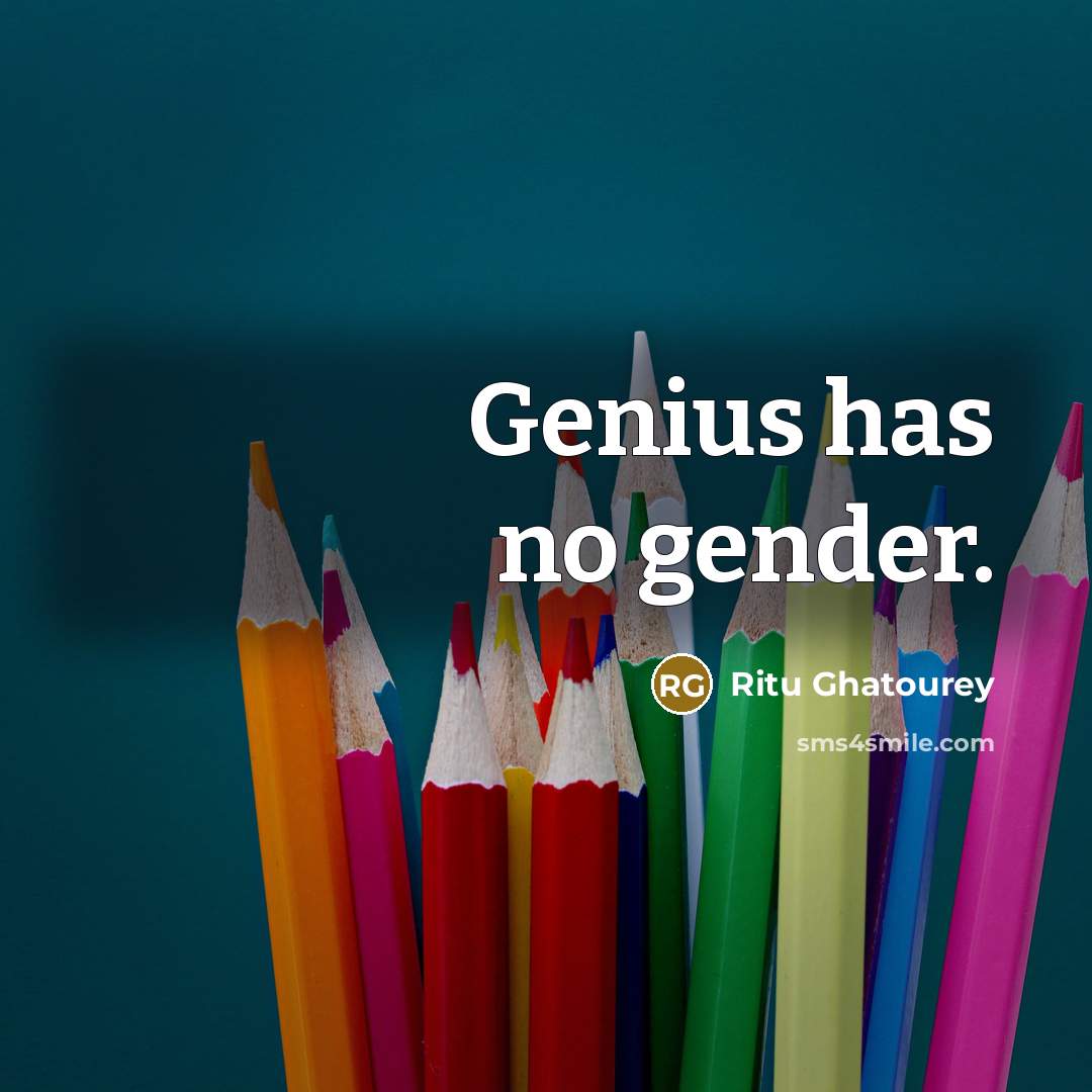 “Genius has no gender.…” quote by Ritu Ghatourey
