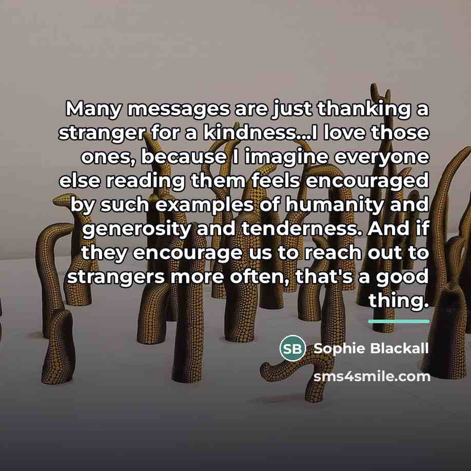 “Many messages are just thanking a stranger for a kindness...I…” quote by Sophie Blackall