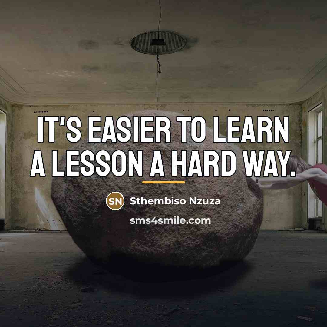 “It's easier to learn a lesson a hard way.…” quote by Sthembiso Nzuza