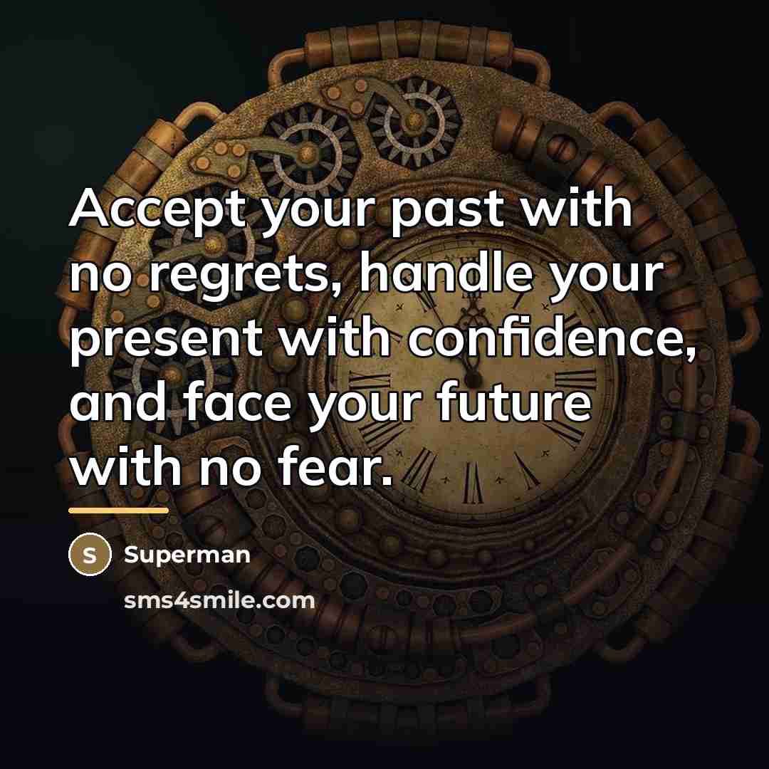 “Accept your past with no regrets, handle your present with…” quote by Superman