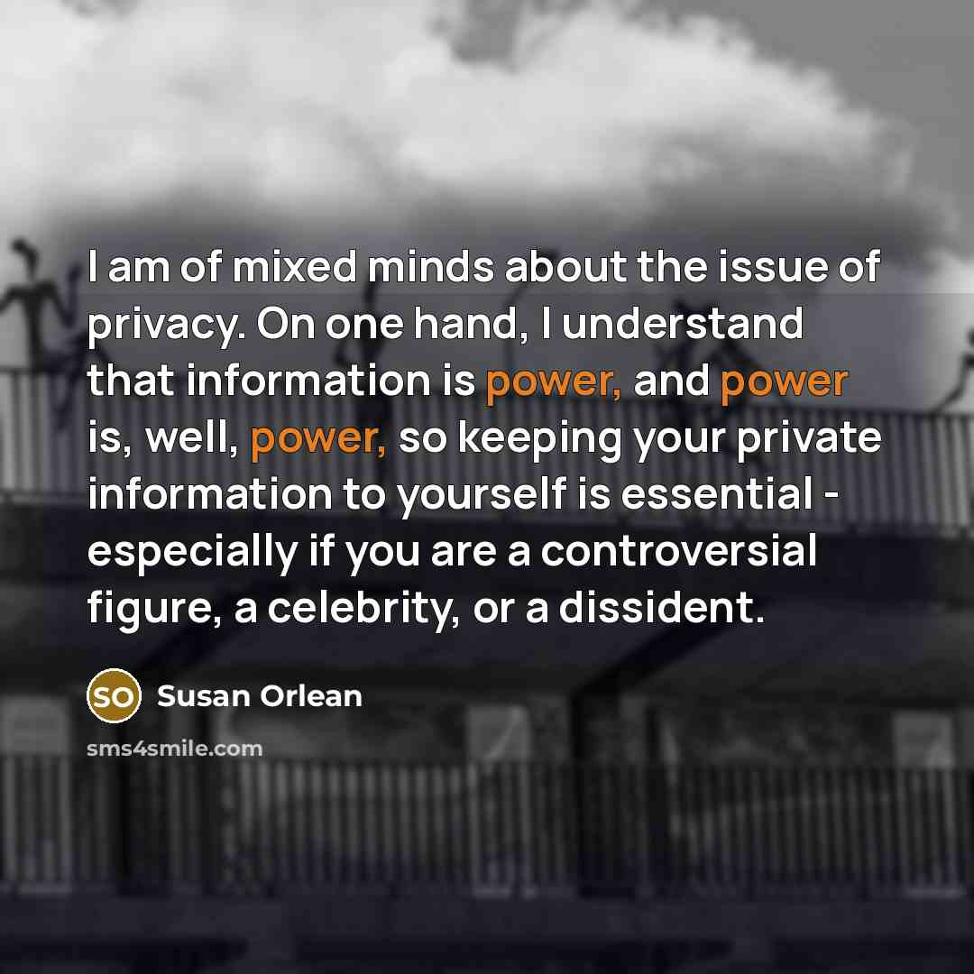 “I am of mixed minds about the issue of privacy.…” quote by Susan Orlean