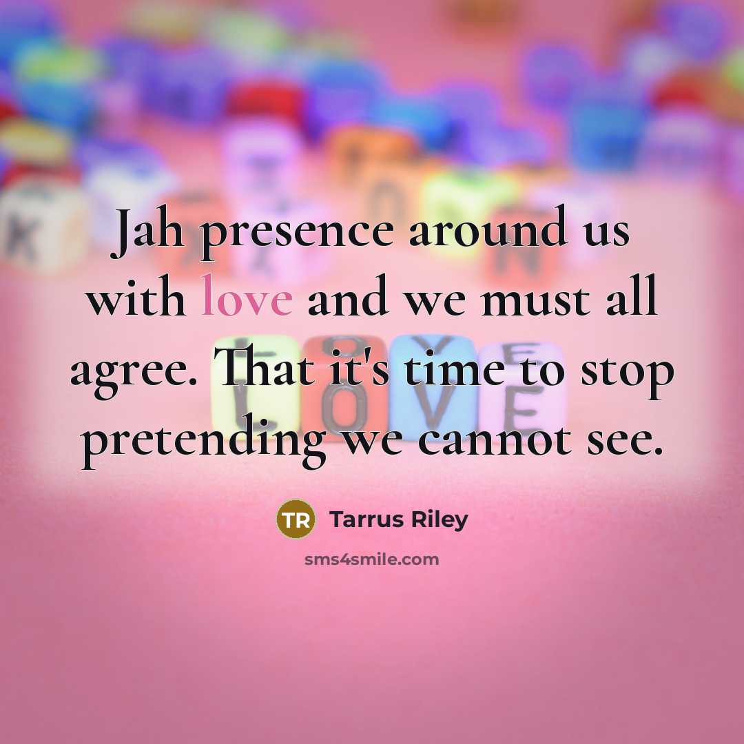 “Jah presence around us with love and we must all…” quote by Tarrus Riley