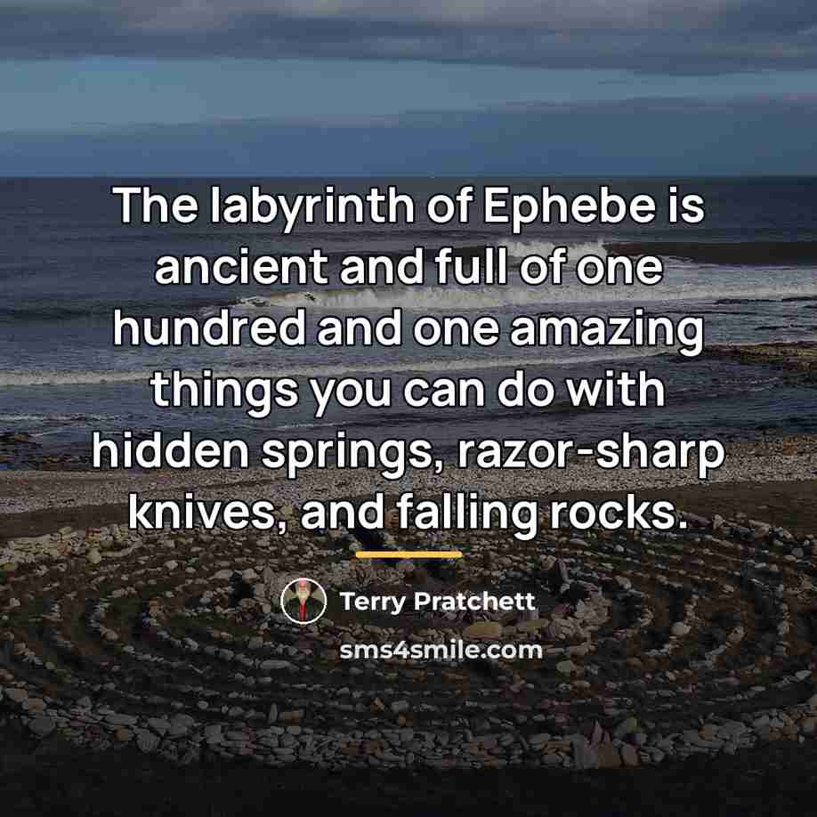 “The labyrinth of Ephebe is ancient and full of one…” quote by Terry Pratchett