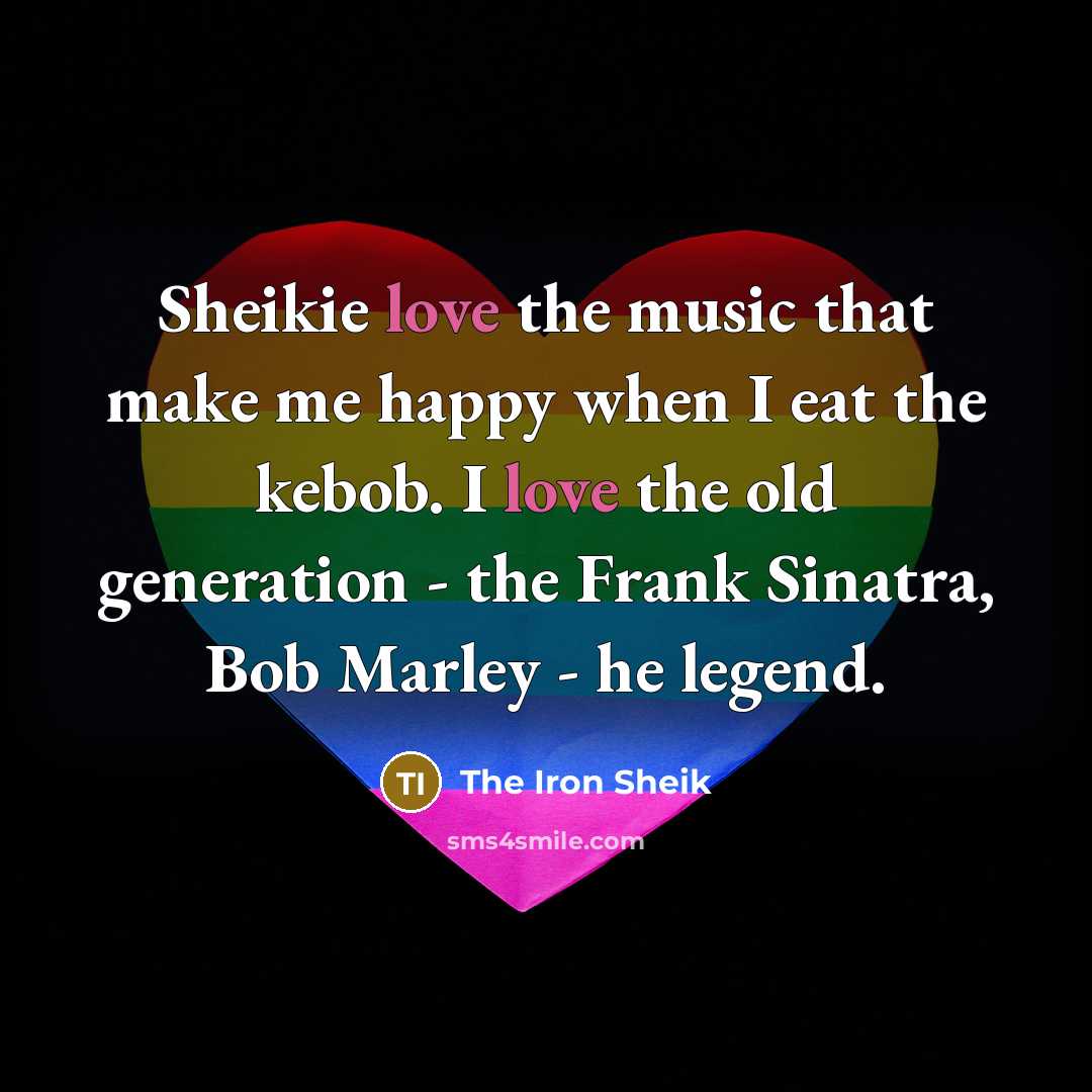 “Sheikie love the music that make me happy when I…” quote by The Iron Sheik