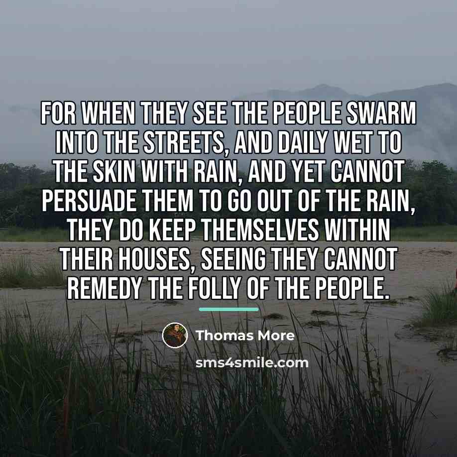 “For when they see the people swarm into the streets,…” quote by Thomas More