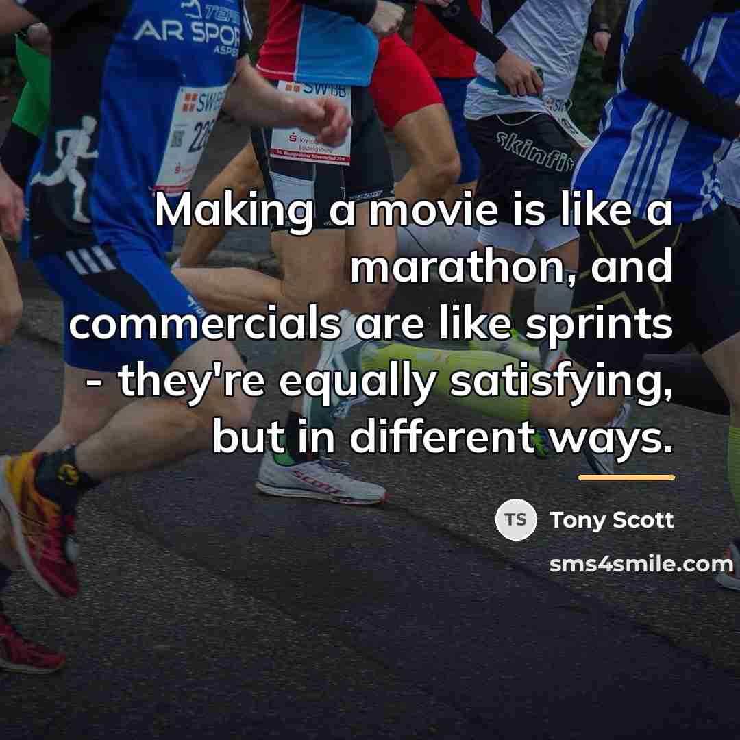 “Making a movie is like a marathon, and commercials are…” quote by Tony Scott