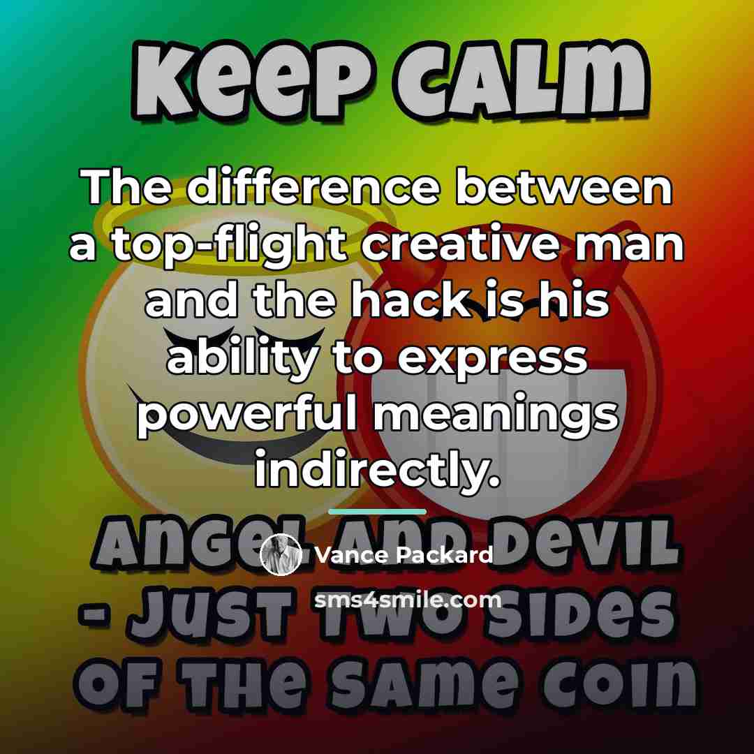“The difference between a top-flight creative man and the hack…” quote by Vance Packard