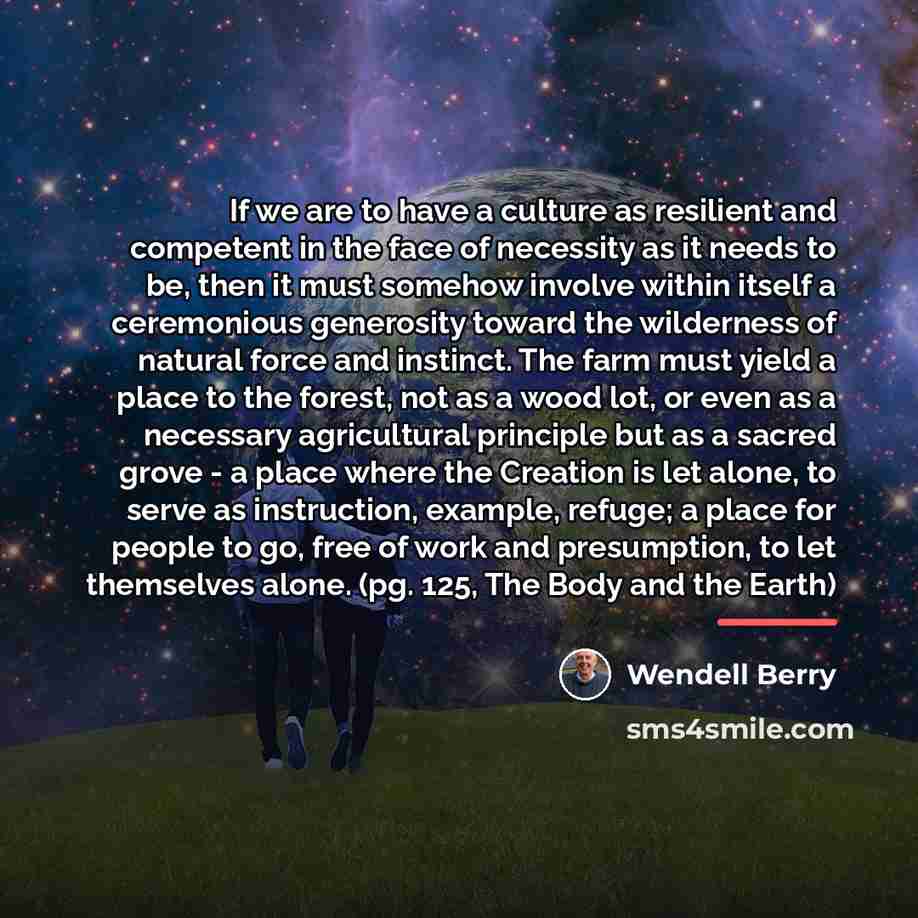 “If we are to have a culture as resilient and…” quote by Wendell Berry