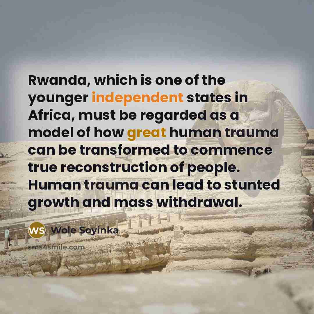 “Rwanda, which is one of the younger independent states in…” quote by Wole Soyinka