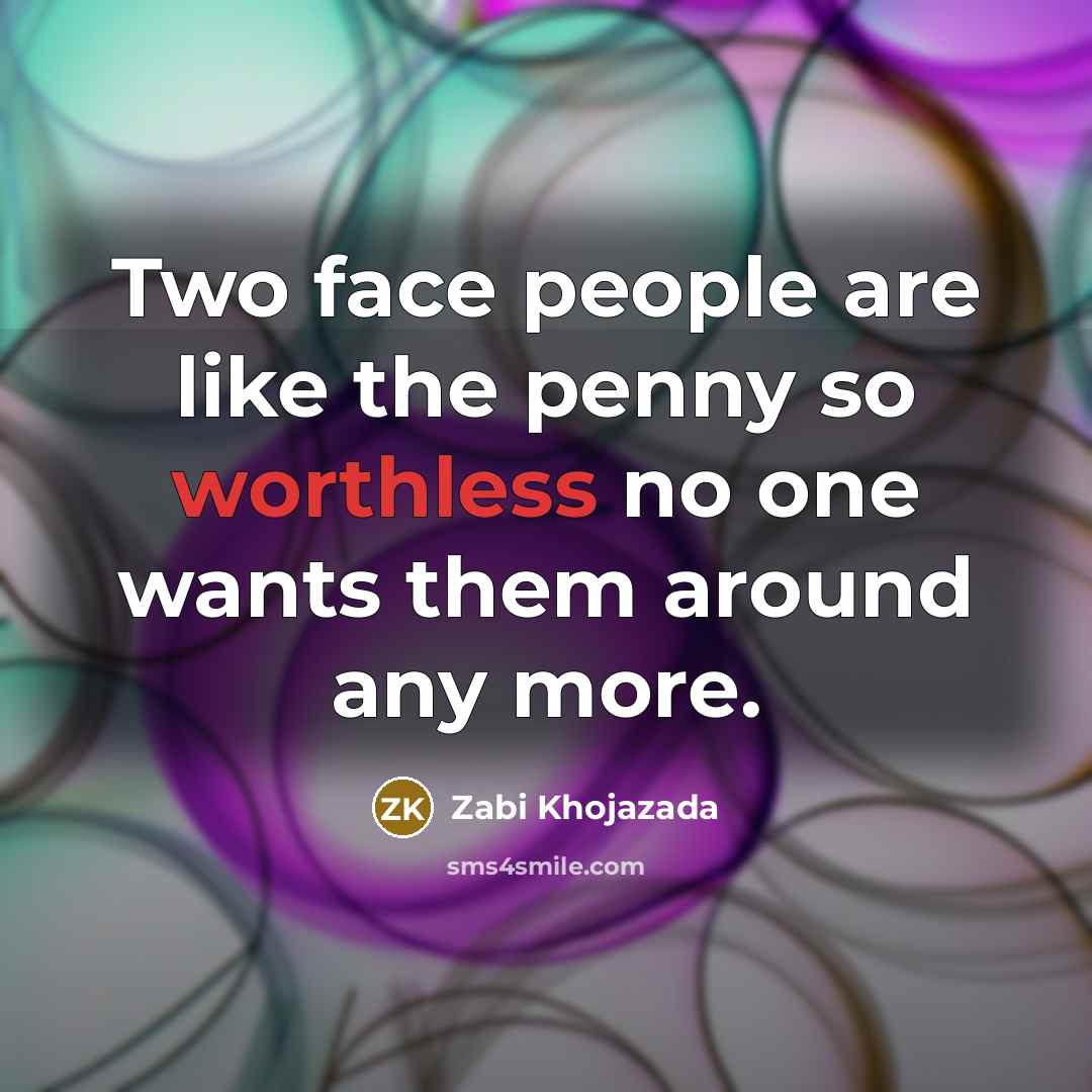 “Two face people are like the penny so worthless no…” quote by Zabi Khojazada
