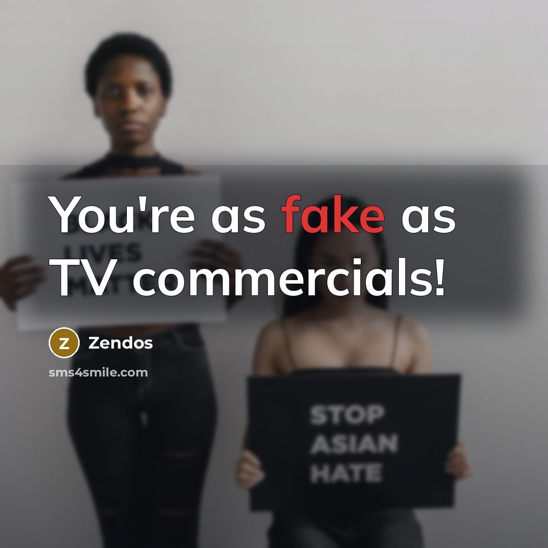 “You're as fake as TV commercials!…” quote by Zendos