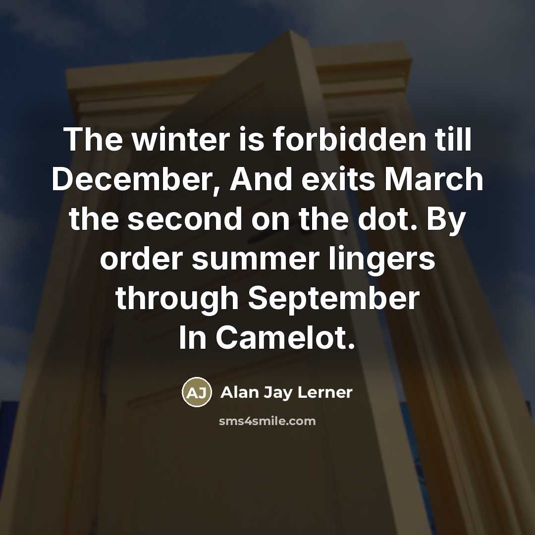 “The winter is forbidden till December, And exits March the…” quote by Alan Jay Lerner