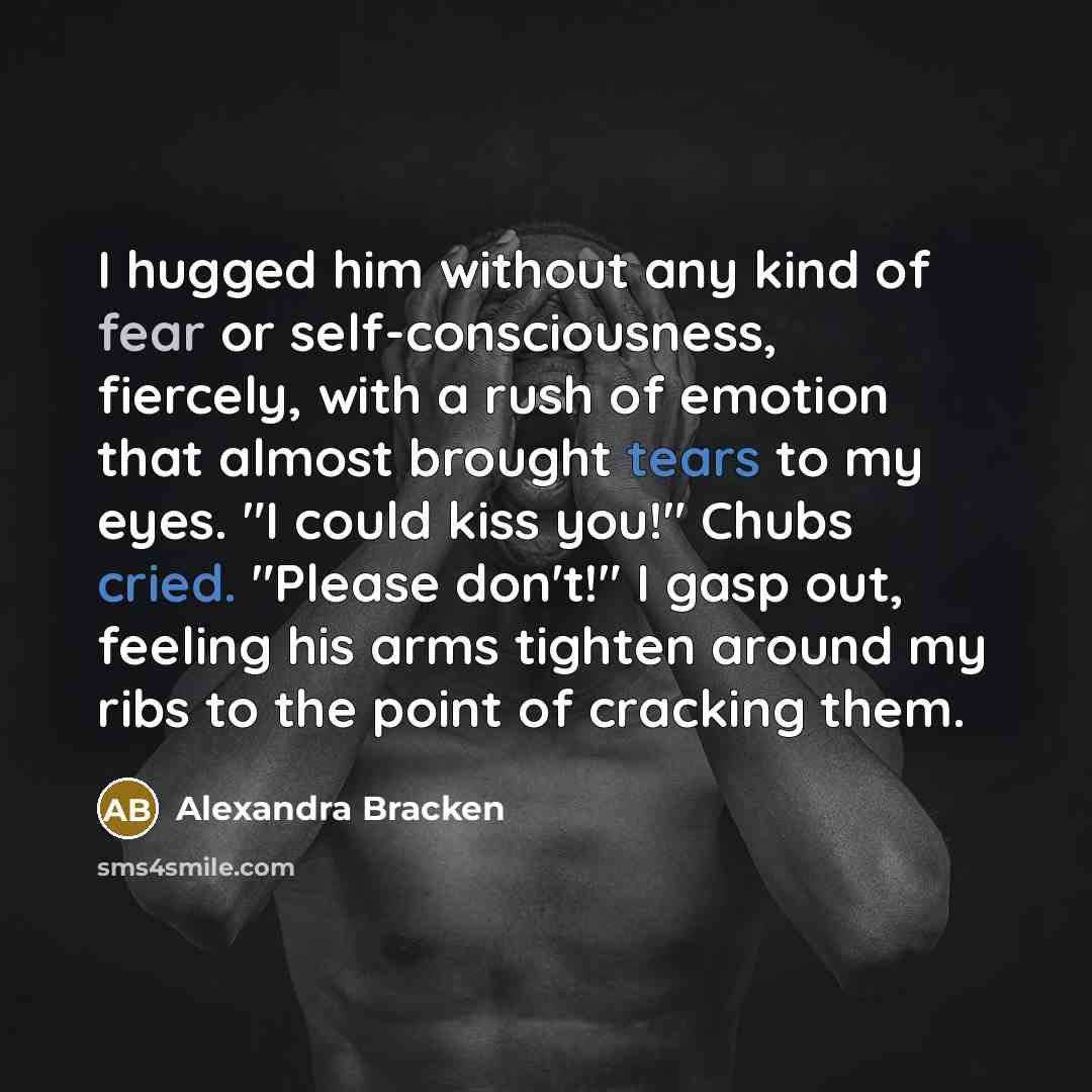 “I hugged him without any kind of fear or self-consciousness,…” quote by Alexandra Bracken