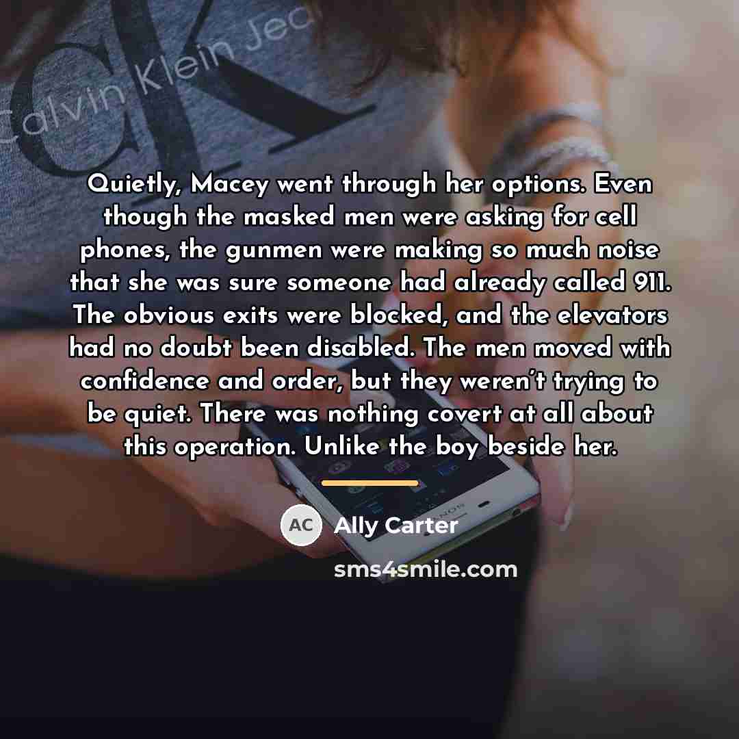“Quietly, Macey went through her options. Even though the masked…” quote by Ally Carter