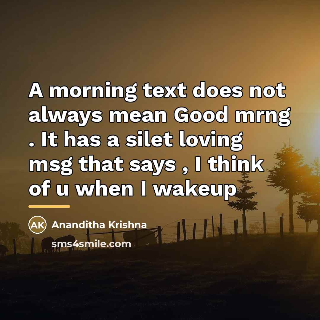 “A morning text does not always mean Good mrng .…” quote by Ananditha Krishna