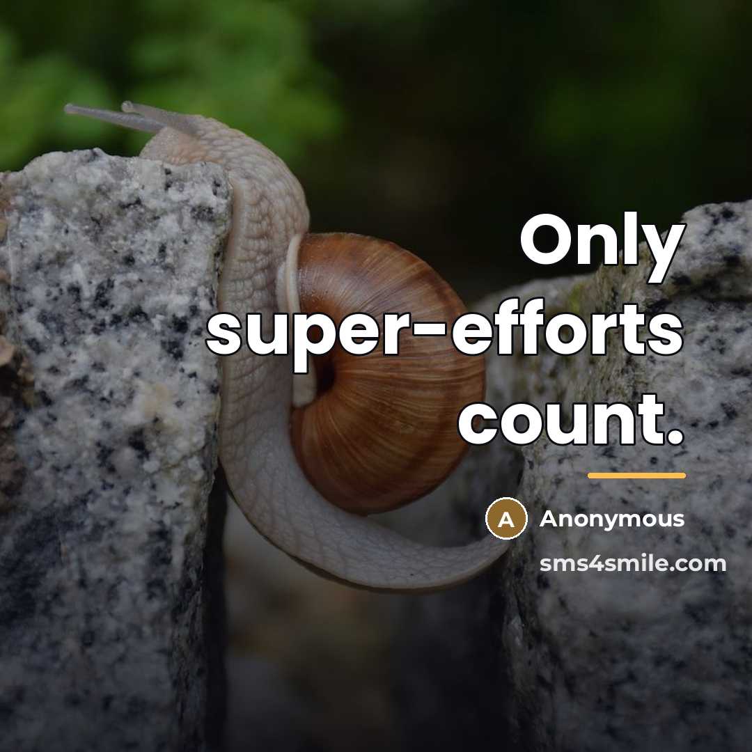 “Only super-efforts count.…” quote by Anonymous