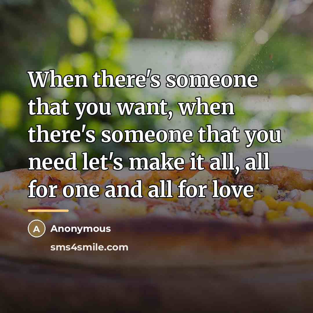 “When there's someone that you want, when there's someone that…” quote by Anonymous