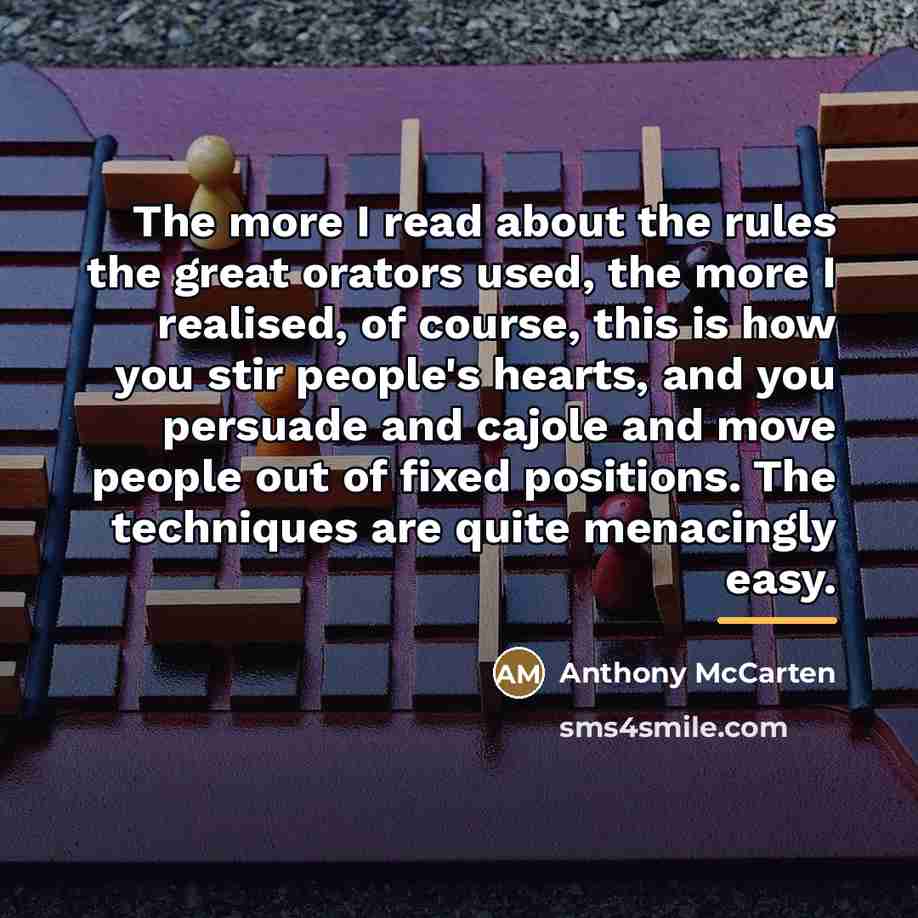 “The more I read about the rules the great orators…” quote by Anthony McCarten