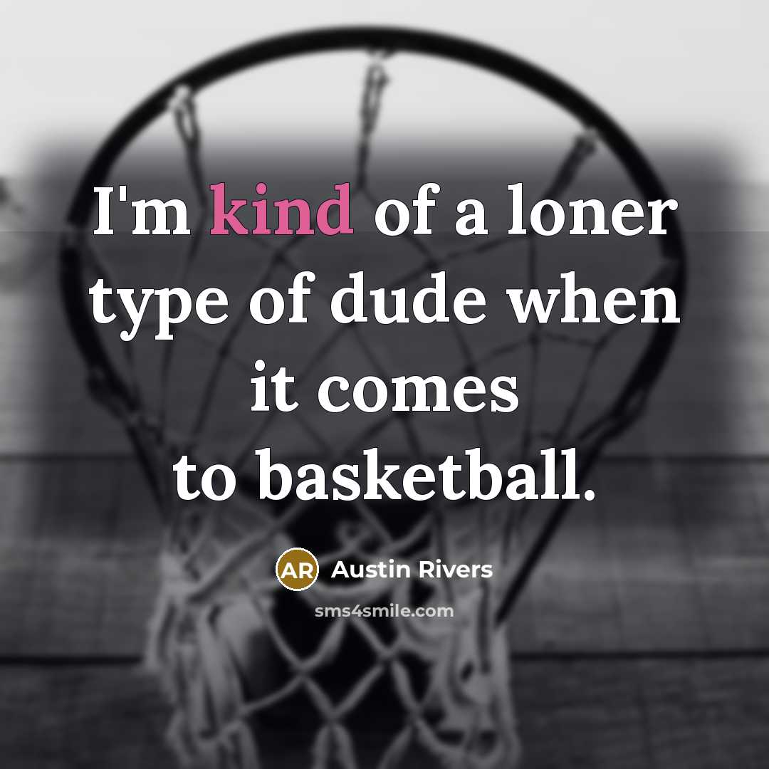 “I'm kind of a loner type of dude when it…” quote by Austin Rivers