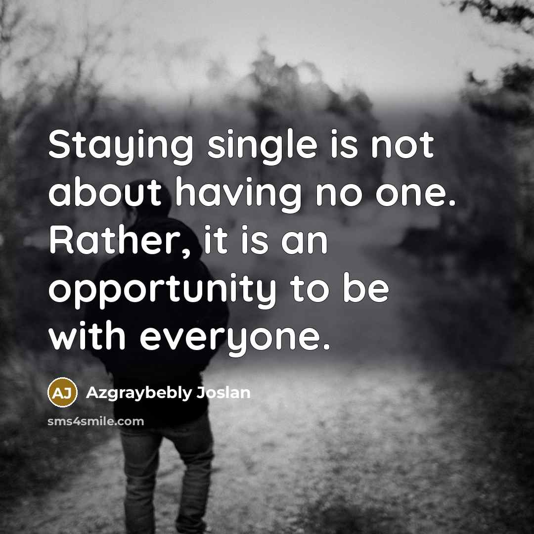 “Staying single is not about having no one. Rather, it…” quote by Azgraybebly Joslan
