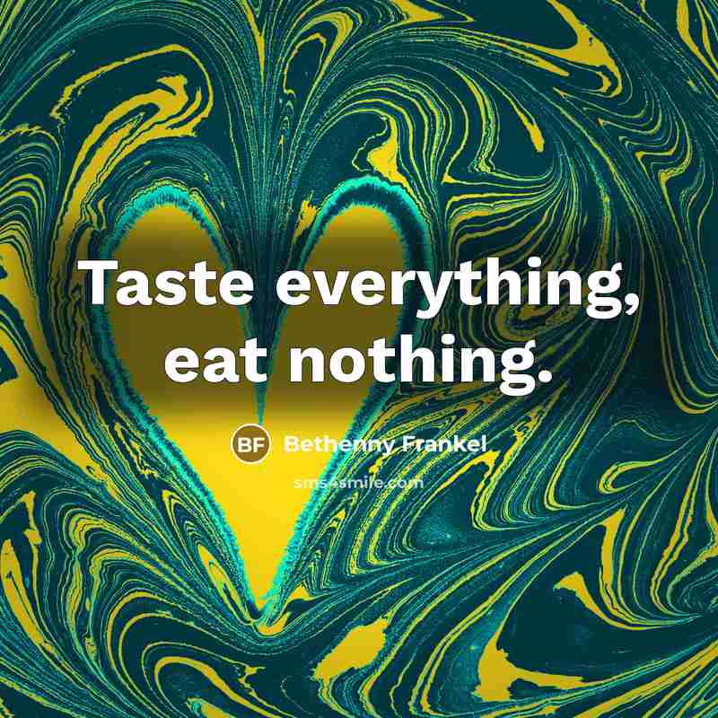 “Taste everything, eat nothing.…” quote by Bethenny Frankel
