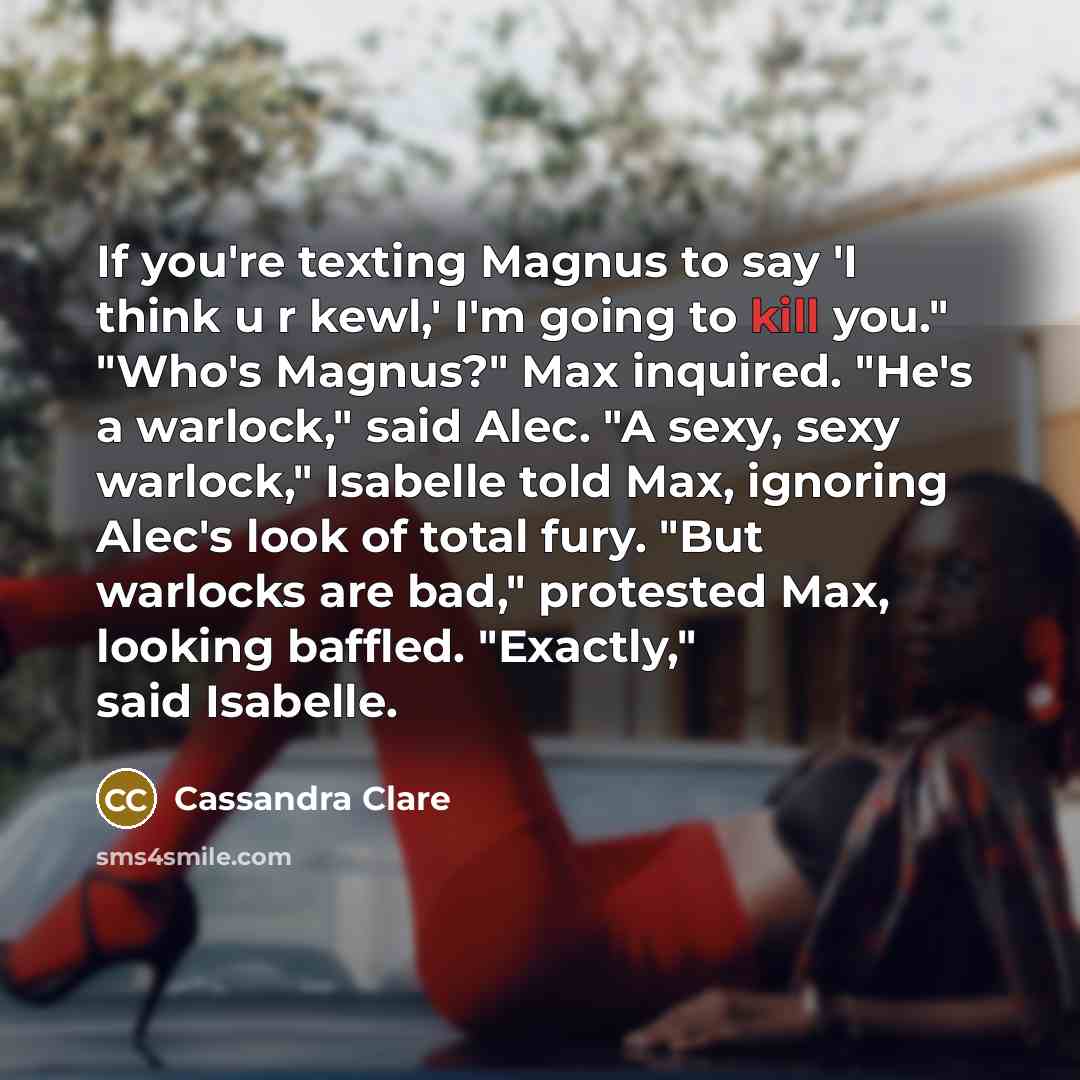 “If you're texting Magnus to say 'I think u r…” quote by Cassandra Clare