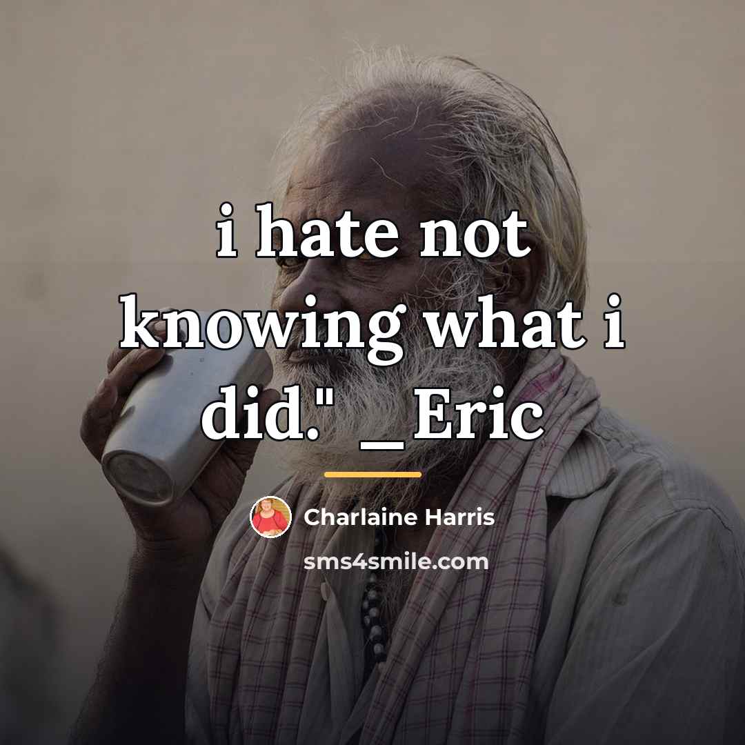 “i hate not knowing what i did." _Eric…” quote by Charlaine Harris