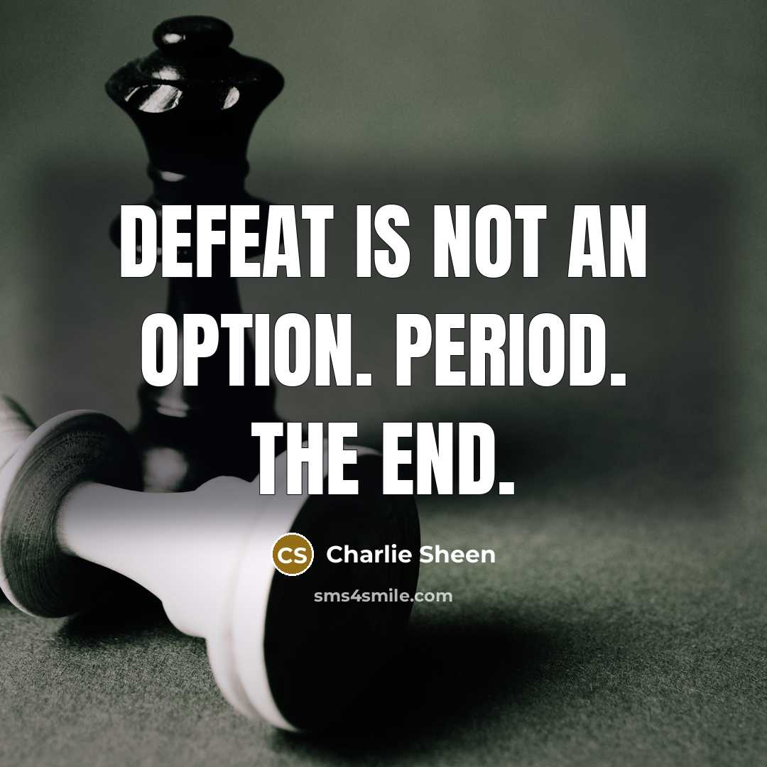 “Defeat is not an option. Period. The End.…” quote by Charlie Sheen