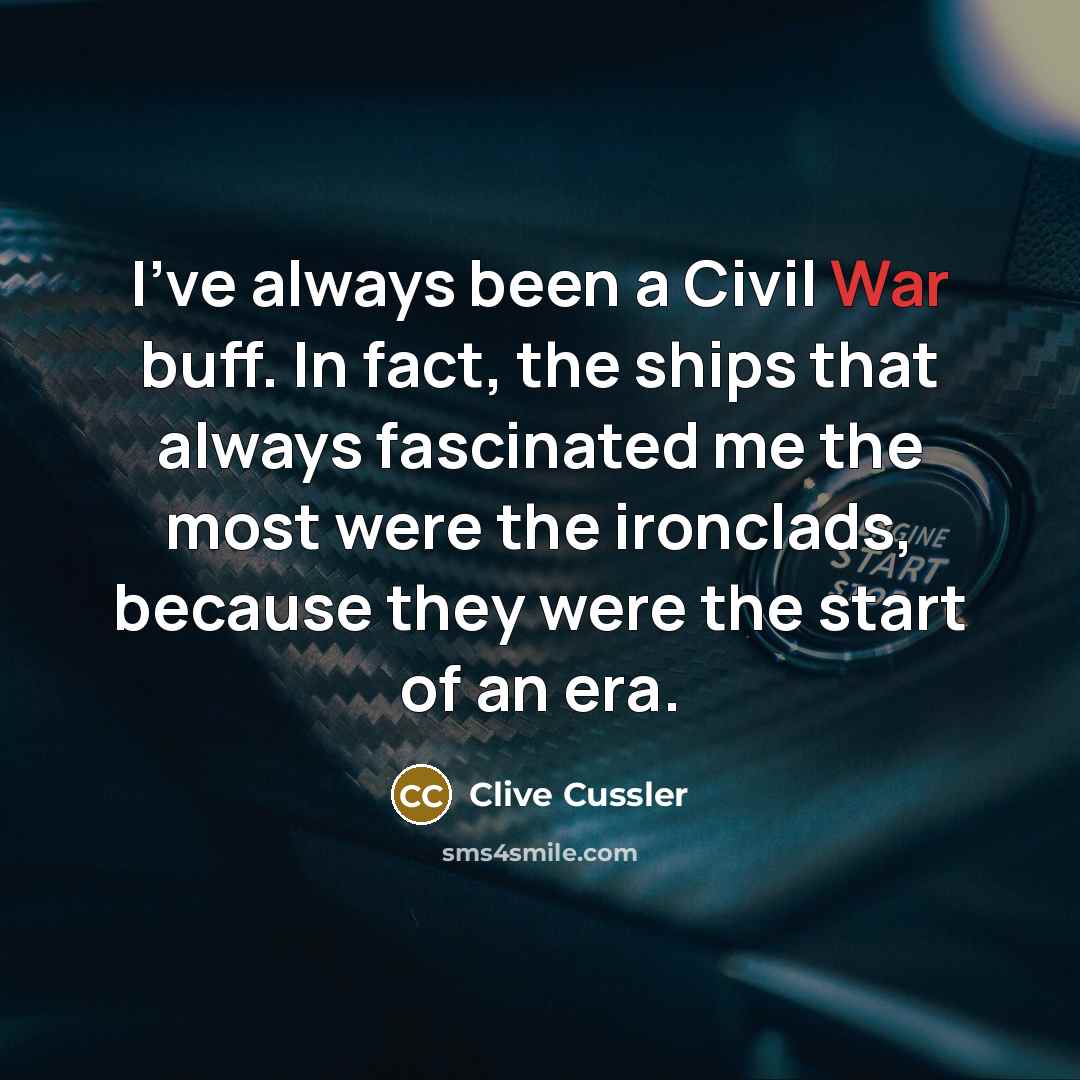 “I've always been a Civil War buff. In fact, the…” quote by Clive Cussler