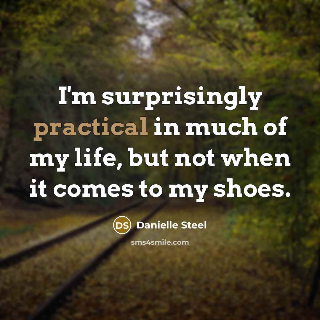 “I'm surprisingly practical in much of my life, but not…” quote by Danielle Steel