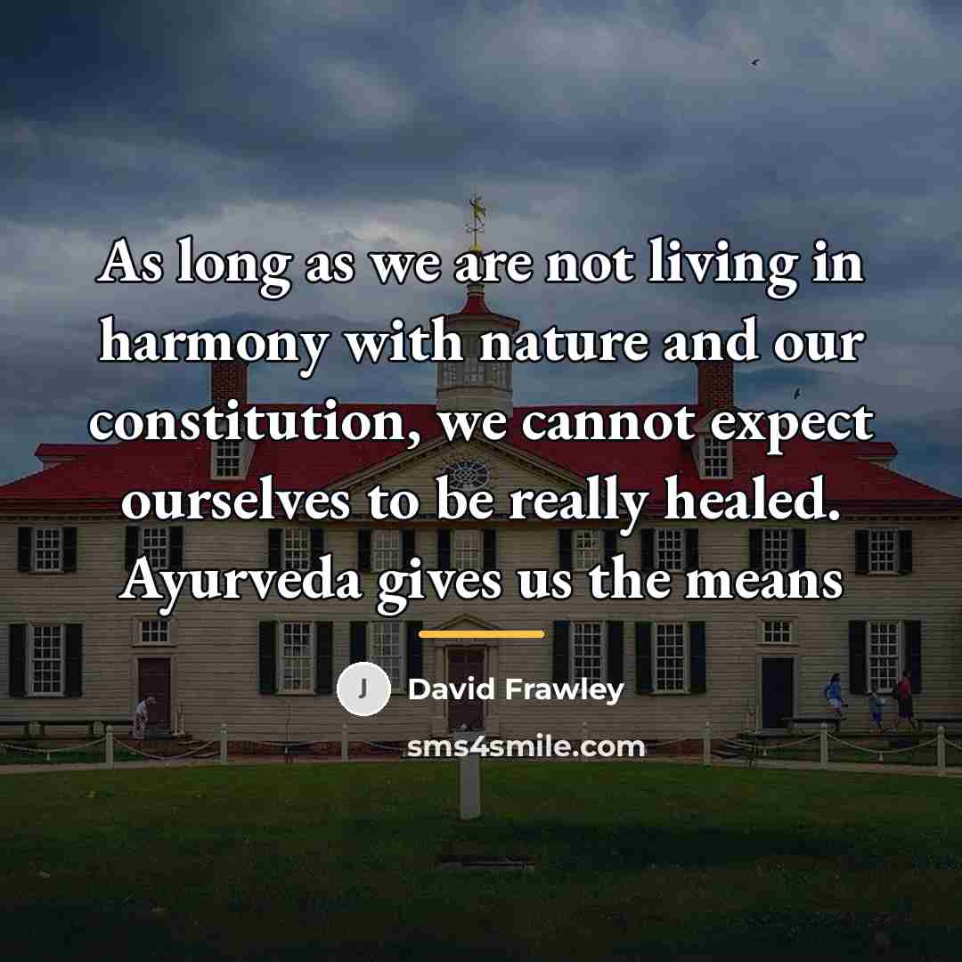 “As long as we are not living in harmony with…” quote by David Frawley
