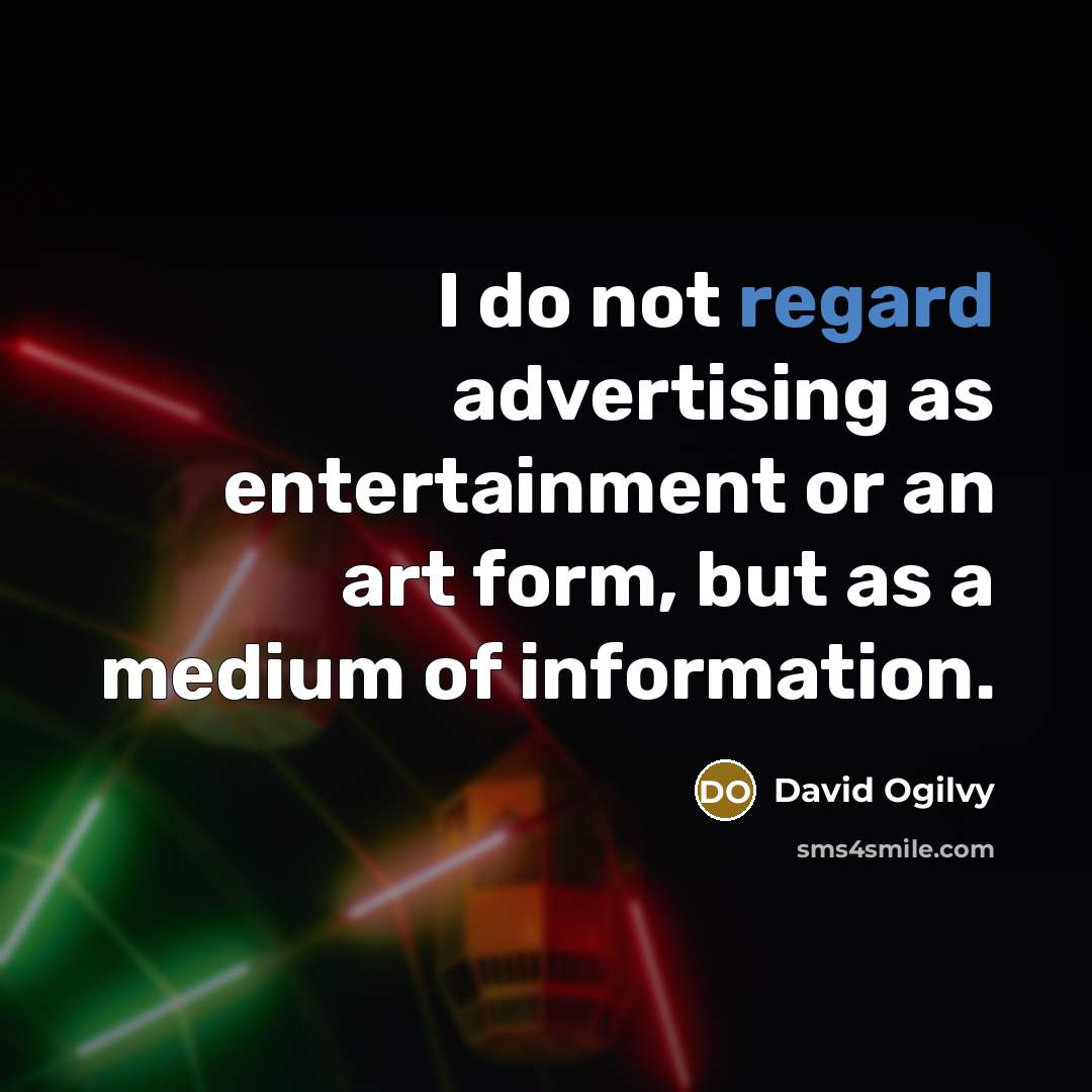 “I do not regard advertising as entertainment or an art…” quote by David Ogilvy