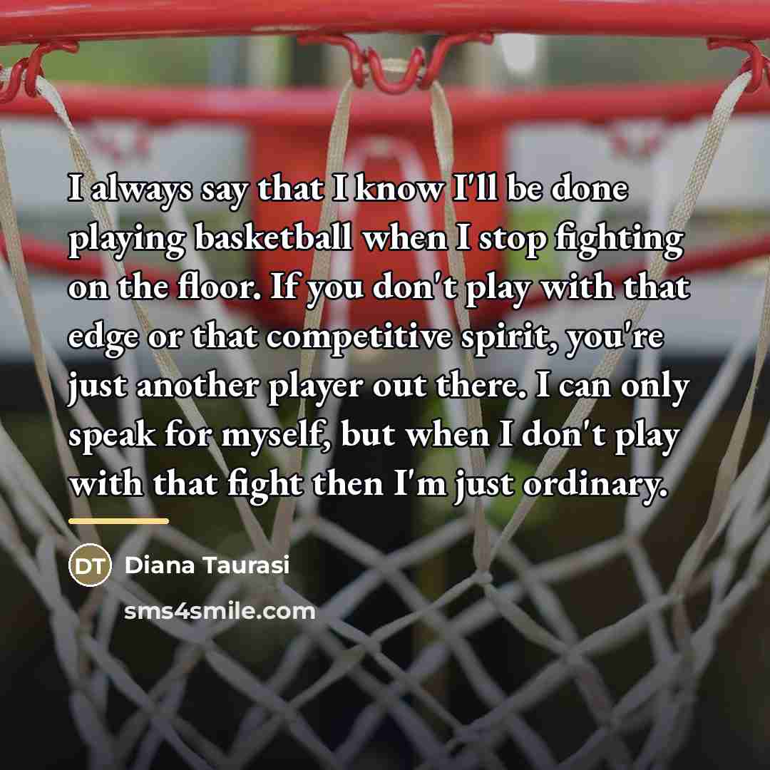 “I always say that I know I'll be done playing…” quote by Diana Taurasi
