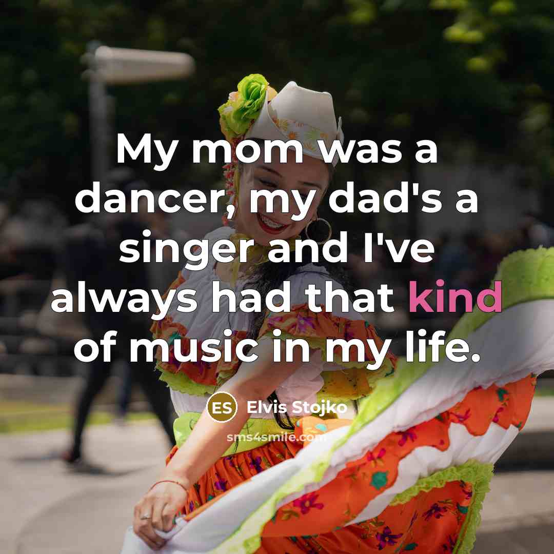 “My mom was a dancer, my dad's a singer and…” quote by Elvis Stojko
