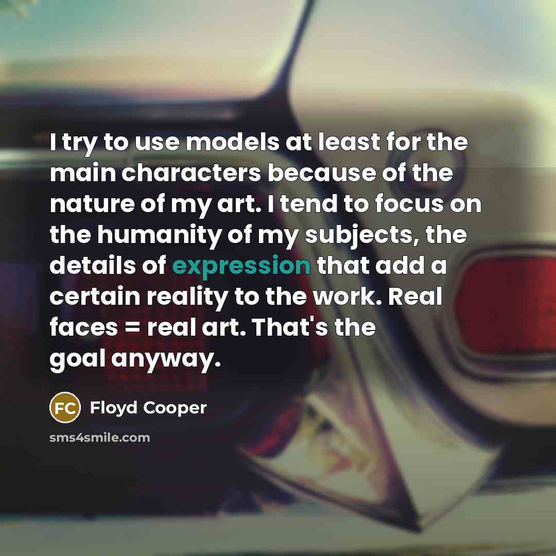 “I try to use models at least for the main…” quote by Floyd Cooper