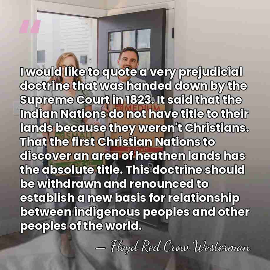 I would like to quote a very prejudicial doctrine that was handed&hellip; - Floyd Red Crow Westerman