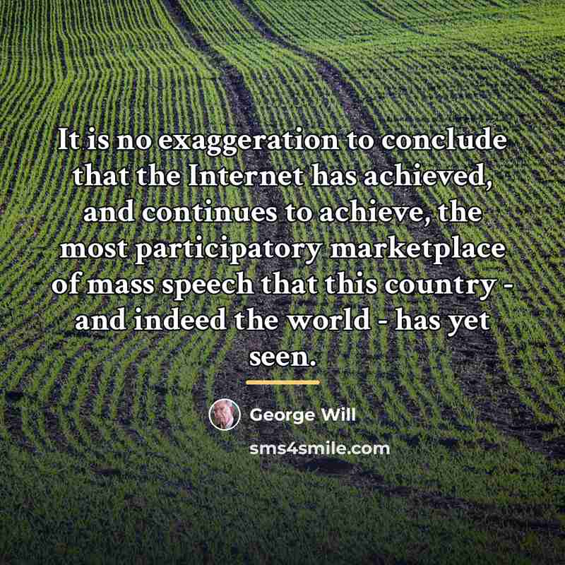 “It is no exaggeration to conclude that the Internet has…” quote by George Will