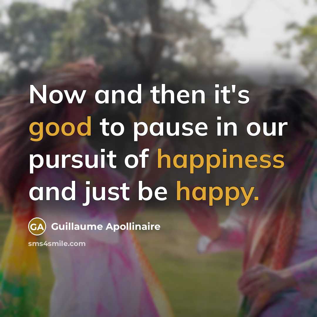 “Now and then it's good to pause in our pursuit…” quote by Guillaume Apollinaire