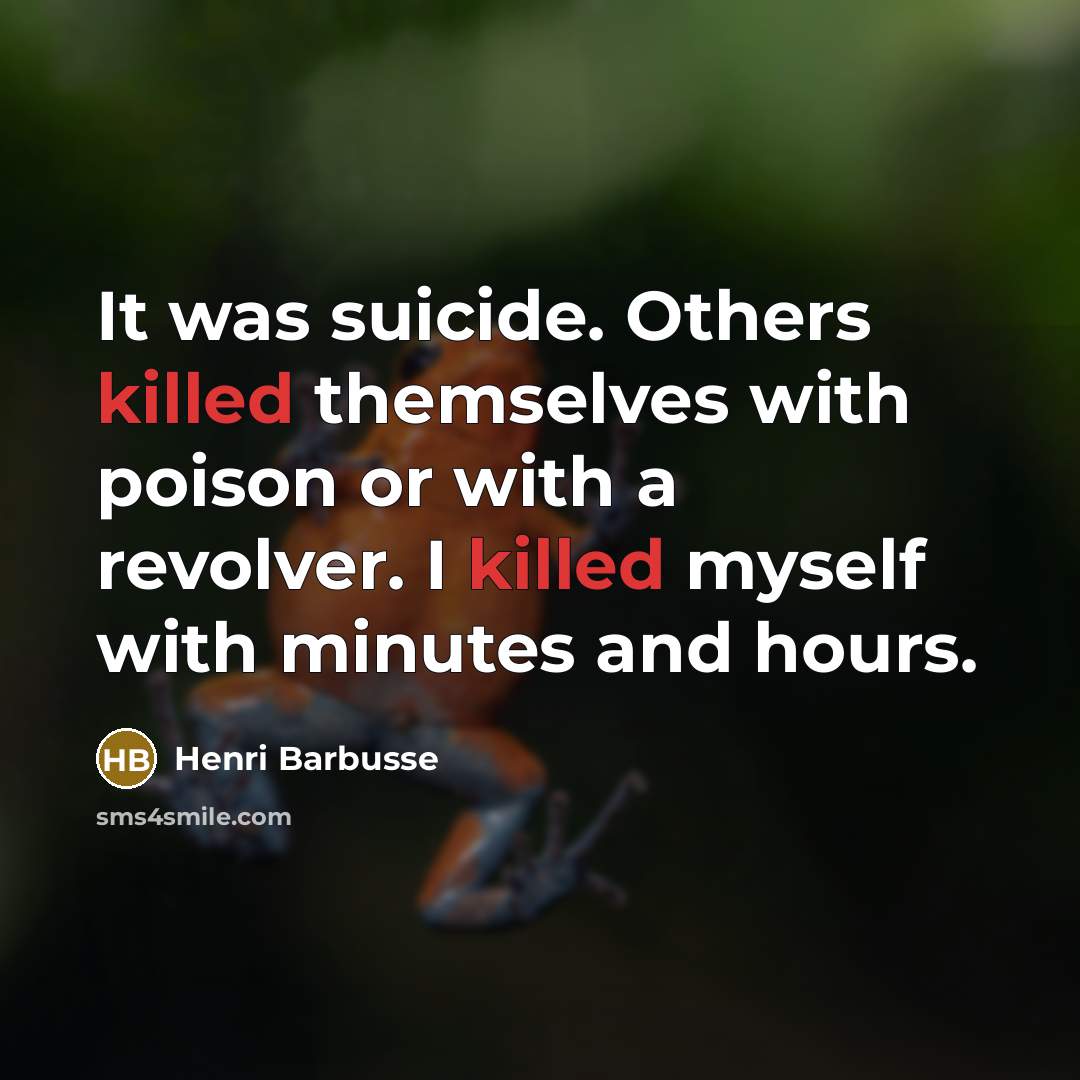 “It was suicide. Others killed themselves with poison or with…” quote by Henri Barbusse