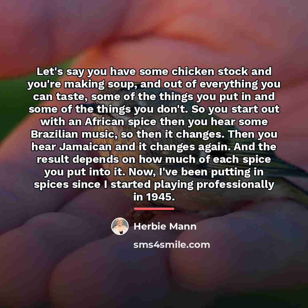 “Let's say you have some chicken stock and you're making…” quote by Herbie Mann