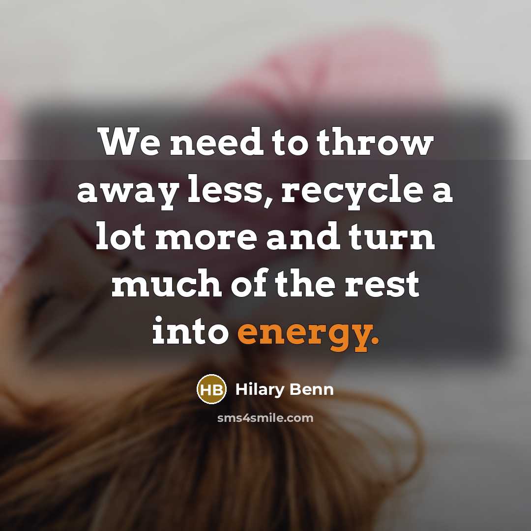 “We need to throw away less, recycle a lot more…” quote by Hilary Benn